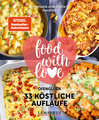 food with love: 33 köstliche Aufläufe